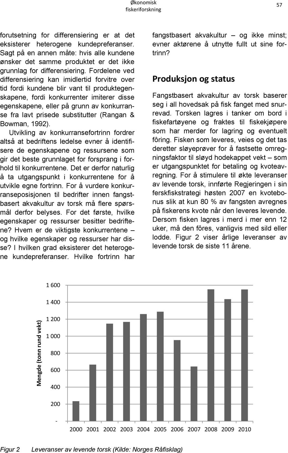 Fordelene ved differensiering kan imidlertid forvitre over tid fordi kundene blir vant til produktegenskapene, fordi konkurrenter imiterer disse egenskapene, eller på grunn av konkurranse fra lavt