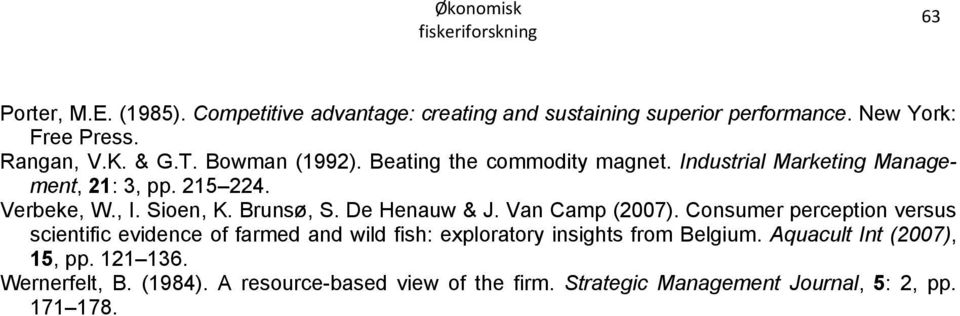 De Henauw & J. Van Camp (2007). Consumer perception versus scientific evidence of farmed and wild fish: exploratory insights from Belgium.