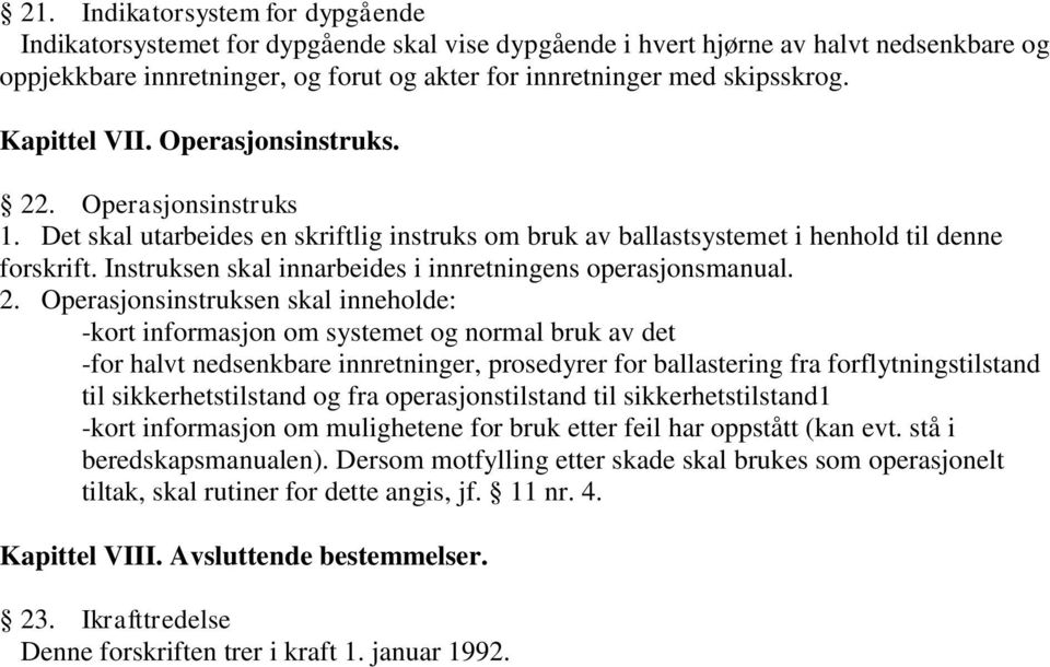 Instruksen skal innarbeides i innretningens operasjonsmanual. 2.