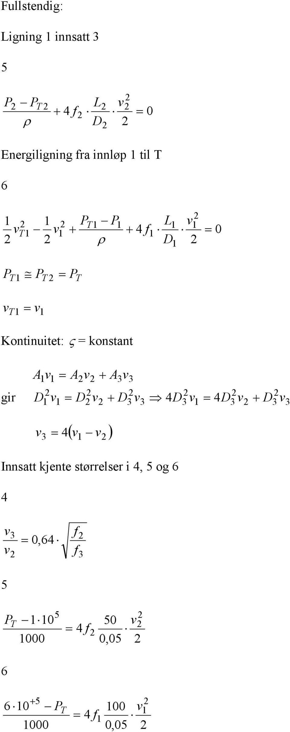 Kontinuitet: = konstant A A A gir Innsatt