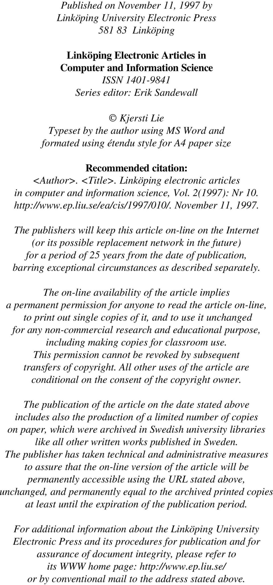 Linköping electronic articles in computer and information science, Vol. 2(1997): Nr 10. http://www.ep.liu.se/ea/cis/1997/010/. November 11, 1997.