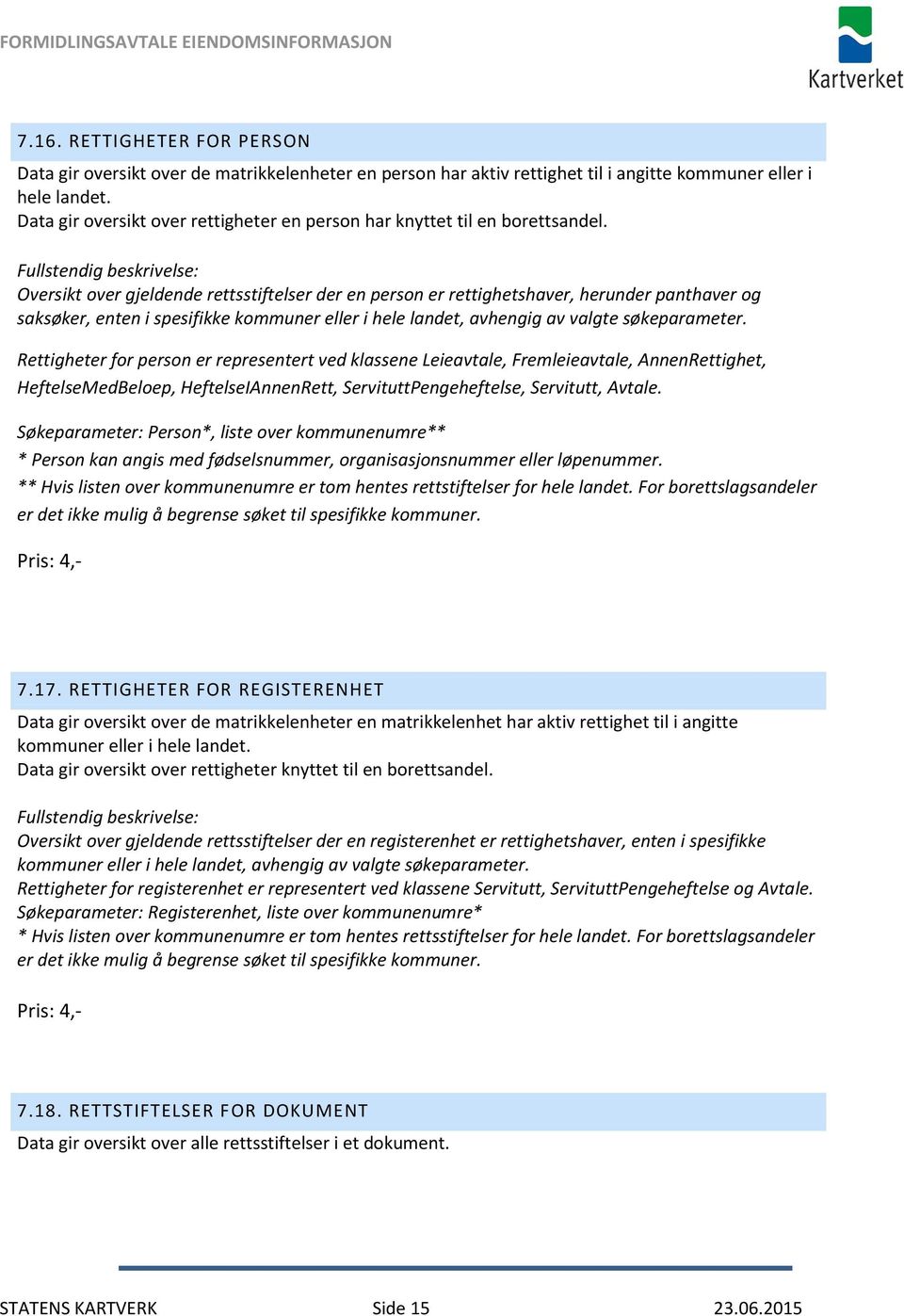 Oversikt over gjeldende rettsstiftelser der en person er rettighetshaver, herunder panthaver og saksøker, enten i spesifikke kommuner eller i hele landet, avhengig av valgte søkeparameter.