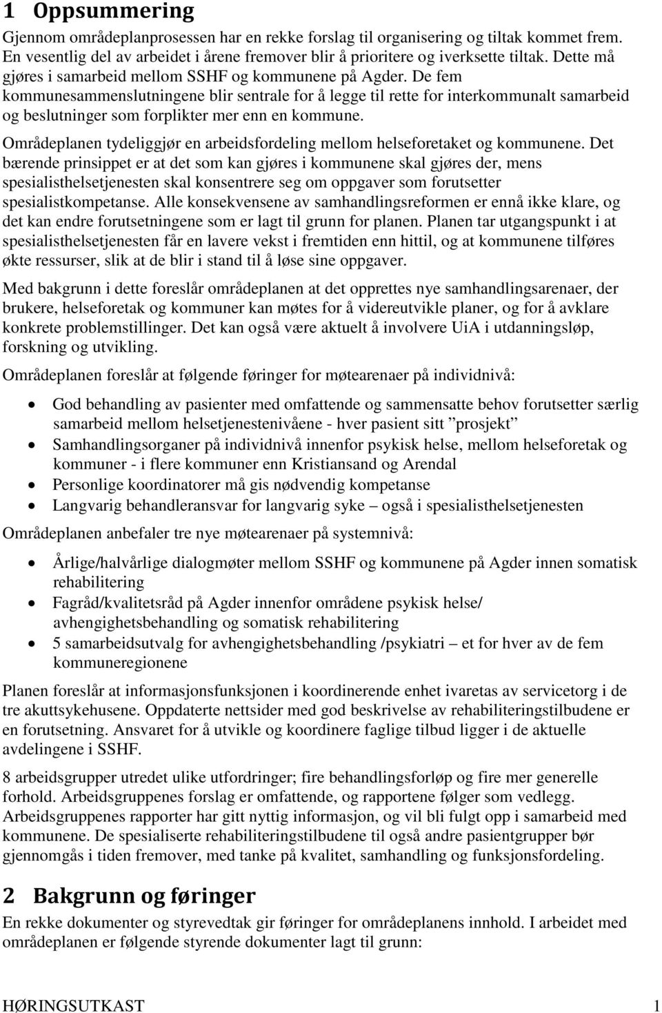 De fem kommunesammenslutningene blir sentrale for å legge til rette for interkommunalt samarbeid og beslutninger som forplikter mer enn en kommune.