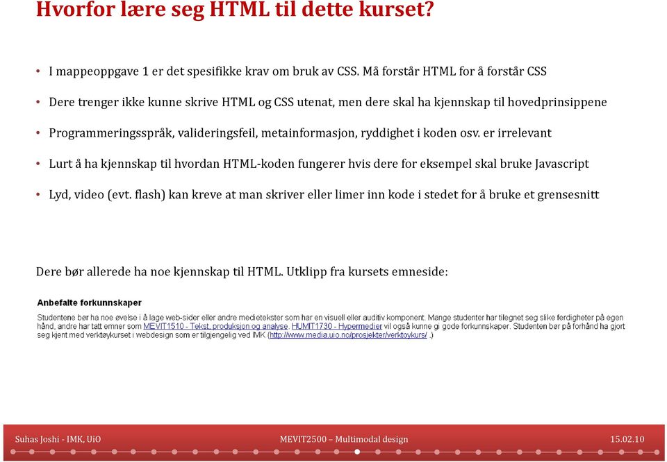 Programmeringsspråk, valideringsfeil, metainformasjon, ryddighet i koden osv.