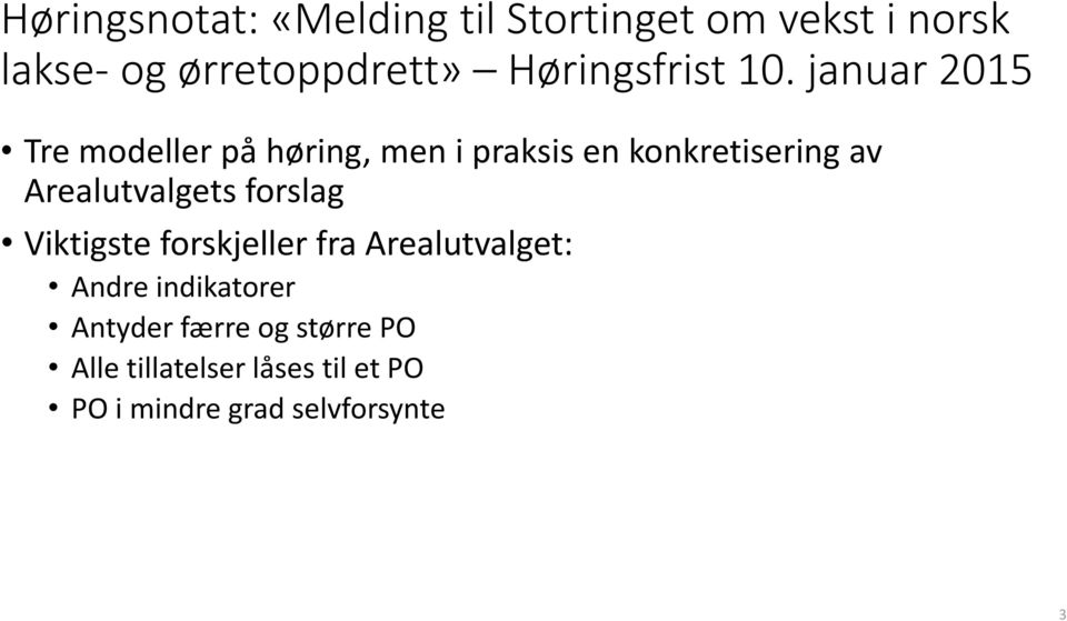 januar 2015 Tre modeller på høring, men i praksis en konkretisering av Arealutvalgets