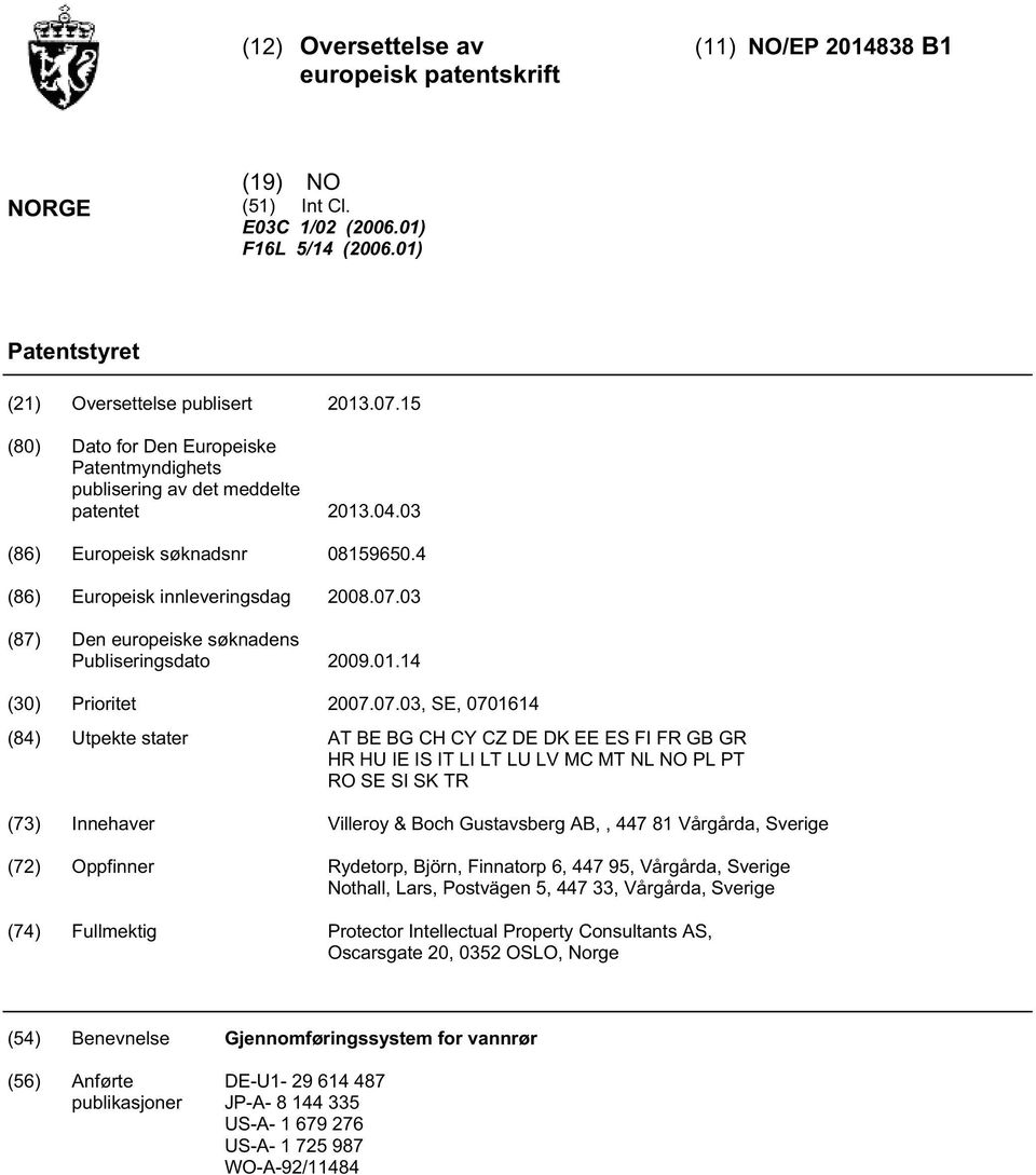 03 (87) Den europeiske søknadens Publiseringsdato 09.01.14 () Prioritet 07.