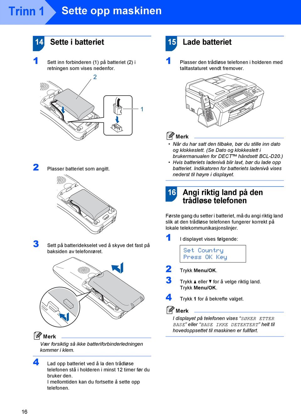 (Se Dato og klokkeslett i brukermanualen for DECT håndsett BCL-D20.) Hvis batteriets ladenivå blir lavt, bør du lade opp batteriet.