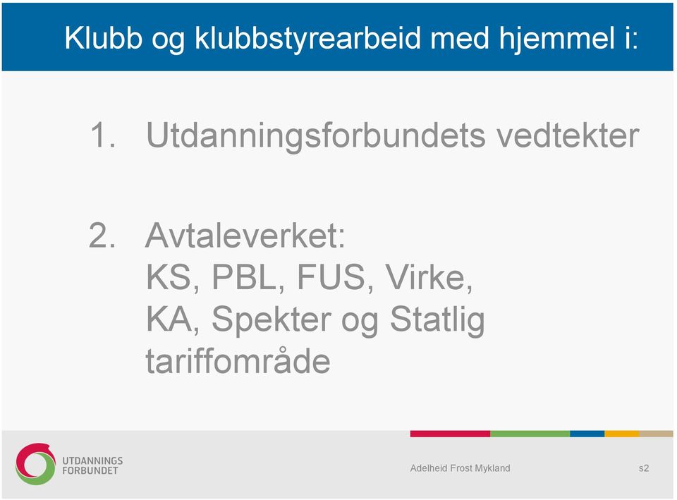 2. Avtaleverket: KS, PBL, FUS, Virke,