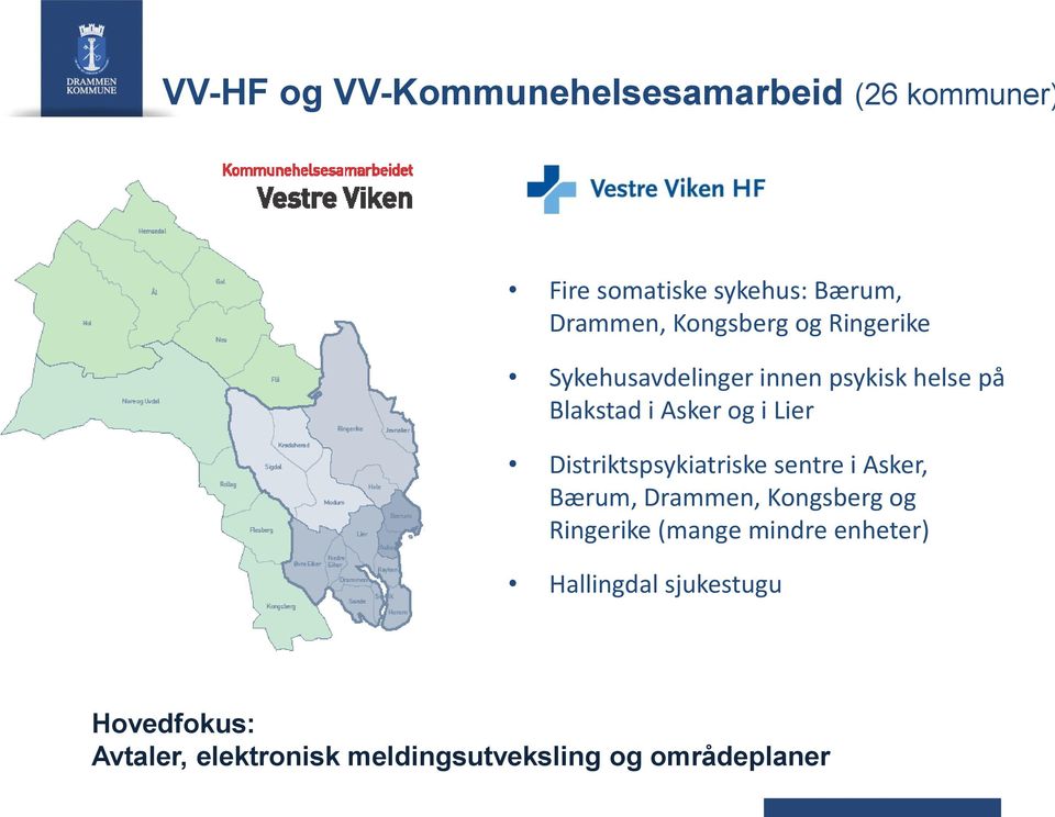 Distriktspsykiatriske sentre i Asker, Bærum, Drammen, Kongsberg og Ringerike (mange mindre