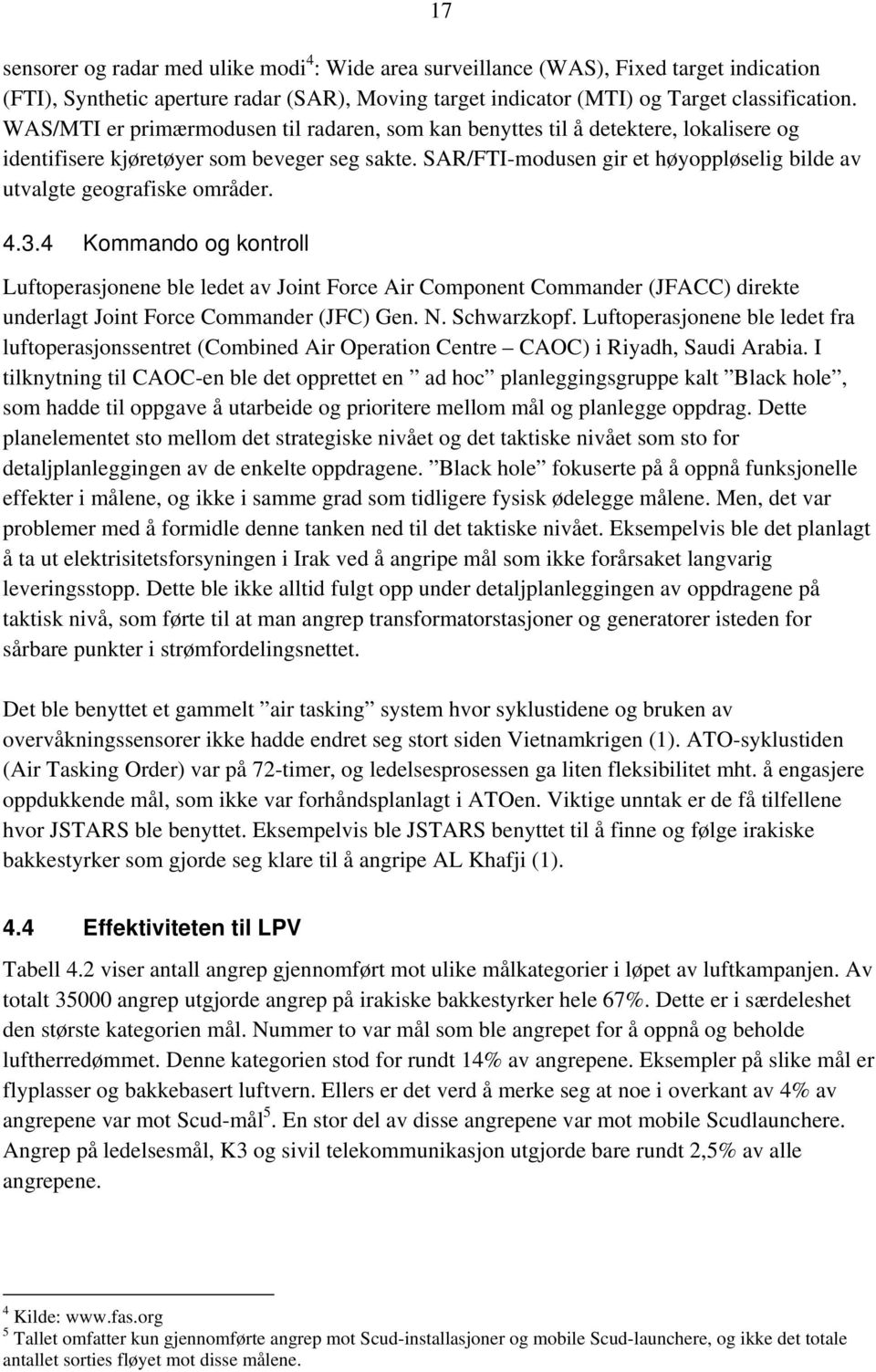 SAR/FTI-modusen gir et høyoppløselig bilde av utvalgte geografiske områder. 4.3.