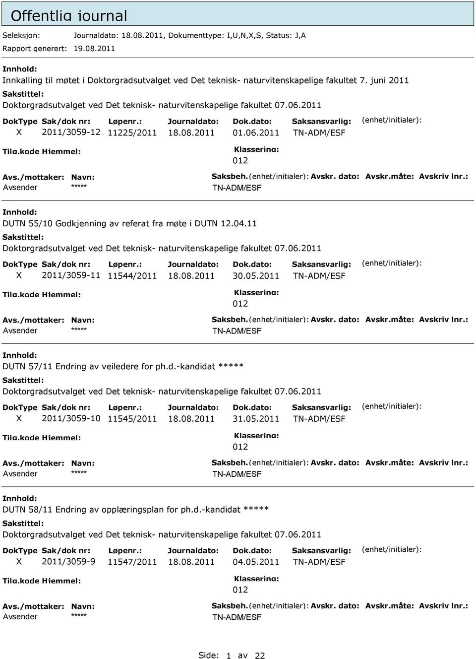 juni 2011 2011/3059-12 11225/2011 01.06.2011 DUTN 55/10 Godkjenning av referat fra møte i DUTN 12.04.