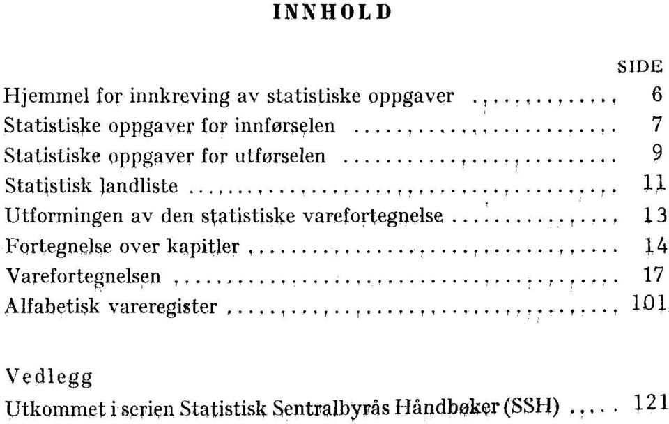 I'., Utformingen av den statistishe varef ortegnelse,, J. 3 Fortegnelse over kapitler,,..,...,., 14 Varefortegnelsen,,,,,,,.