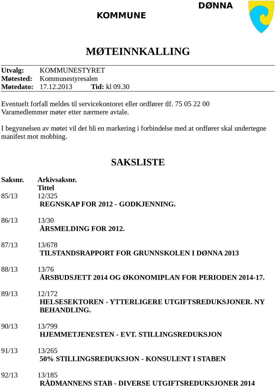 Tittel 85/13 12/325 REGNSKAP FOR 2012 - GODKJENNING. 86/13 13/30 ÅRSMELDING FOR 2012.