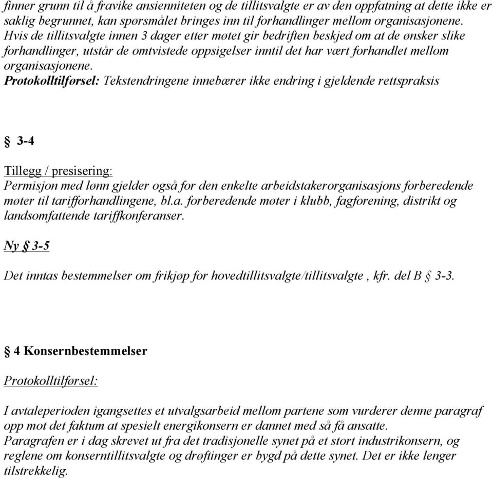 Protokolltilførsel: Tekstendringene innebærer ikke endring i gjeldende rettspraksis 3-4 Tillegg / presisering: Permisjon med lønn gjelder også for den enkelte arbeidstakerorganisasjons forberedende