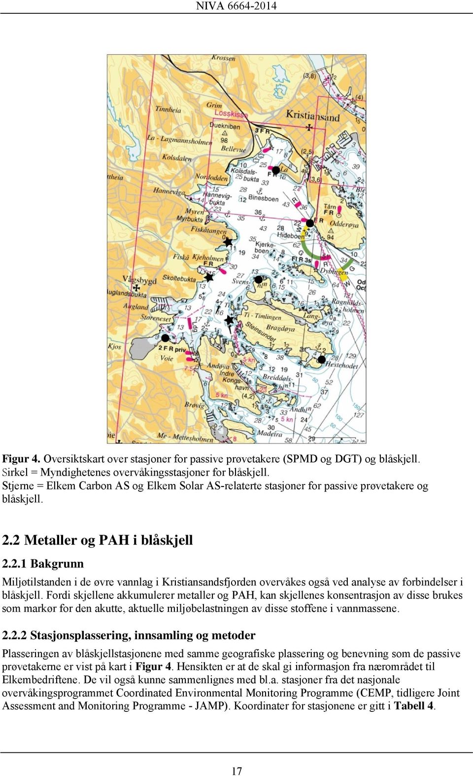 2 Metaller og PAH i blåskjell 2.2.1 Bakgrunn Miljøtilstanden i de øvre vannlag i Kristiansandsfjorden overvåkes også ved analyse av forbindelser i blåskjell.