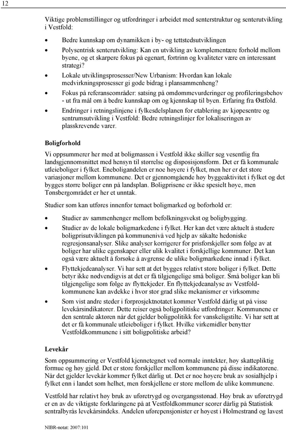 Lokale utviklingsprosesser/new Urbanism: Hvordan kan lokale medvirkningsprosesser gi gode bidrag i plansammenheng?