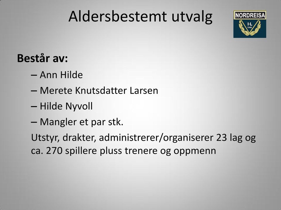 stk. Utstyr, drakter, administrerer/organiserer