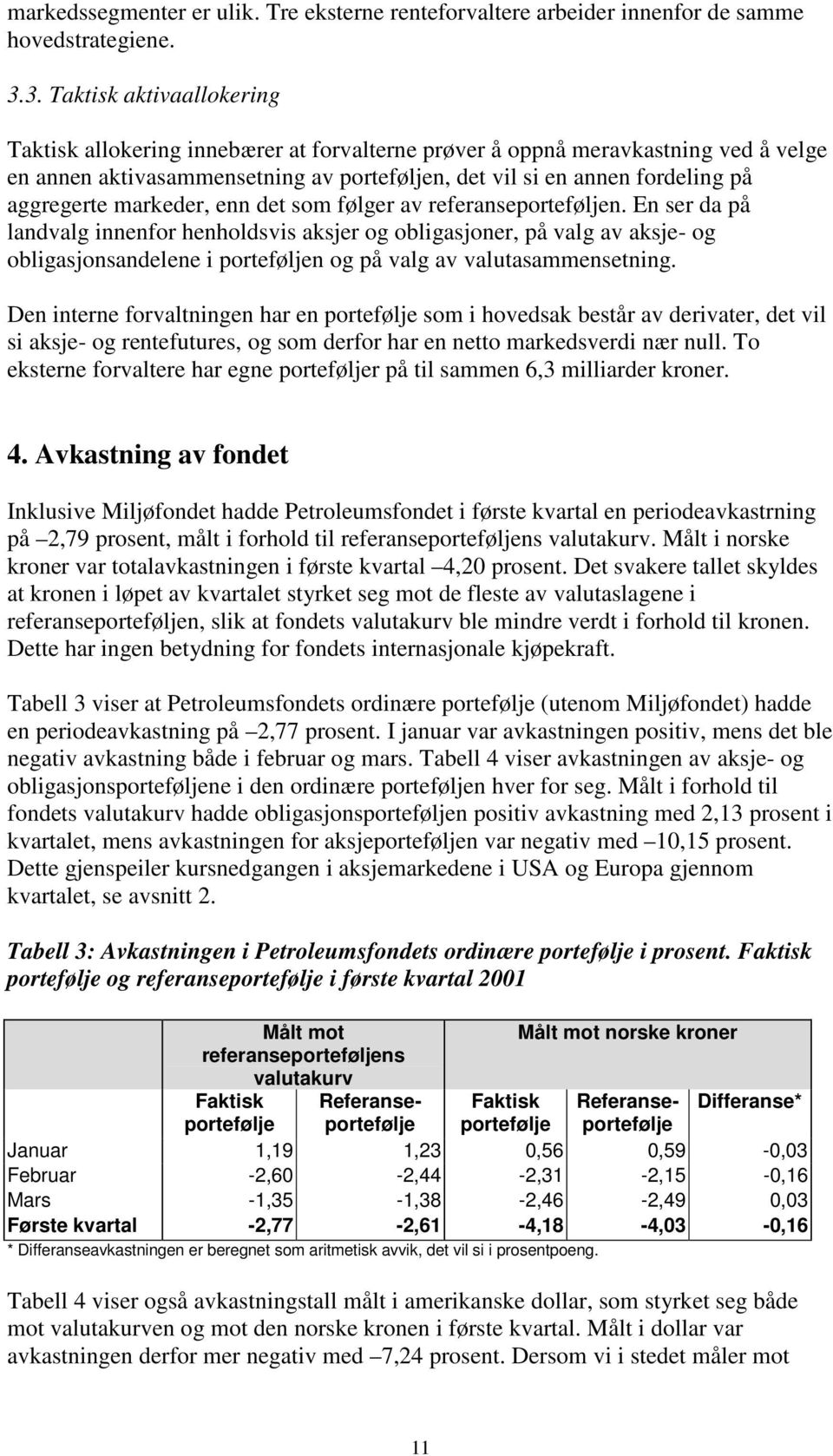 aggregerte markeder, enn det som følger av referanseporteføljen.