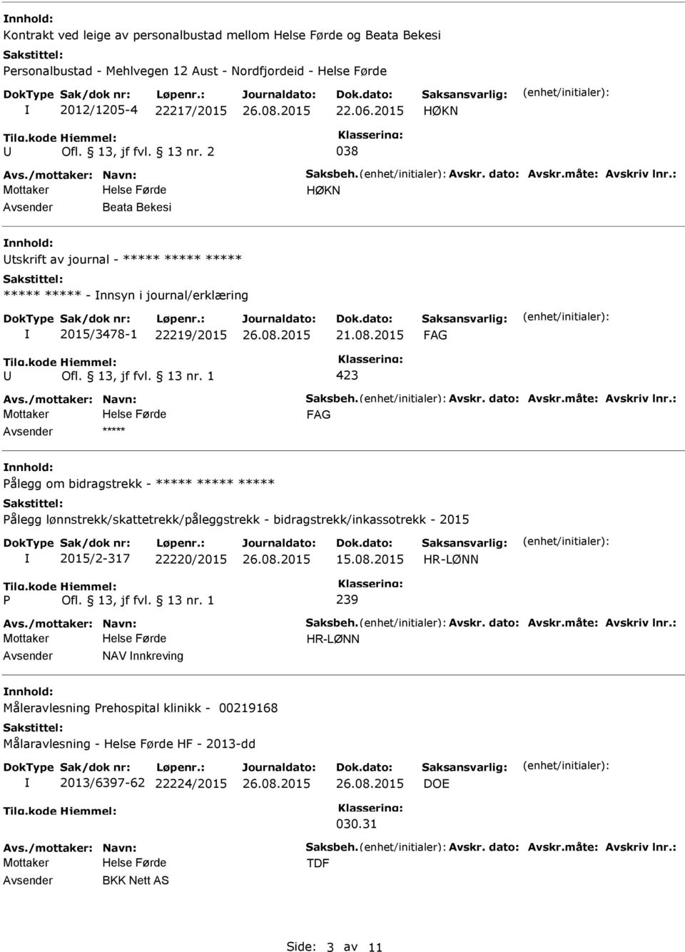 2015 423 Avs./mottaker: Navn: Saksbeh. Avskr. dato: Avskr.måte: Avskriv lnr.