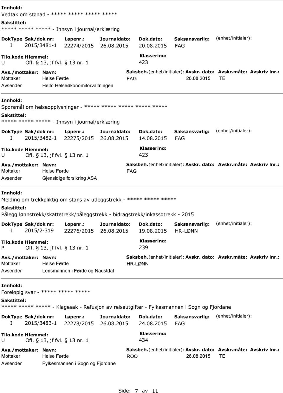 2015 423 Avs./mottaker: Navn: Saksbeh. Avskr. dato: Avskr.måte: Avskriv lnr.