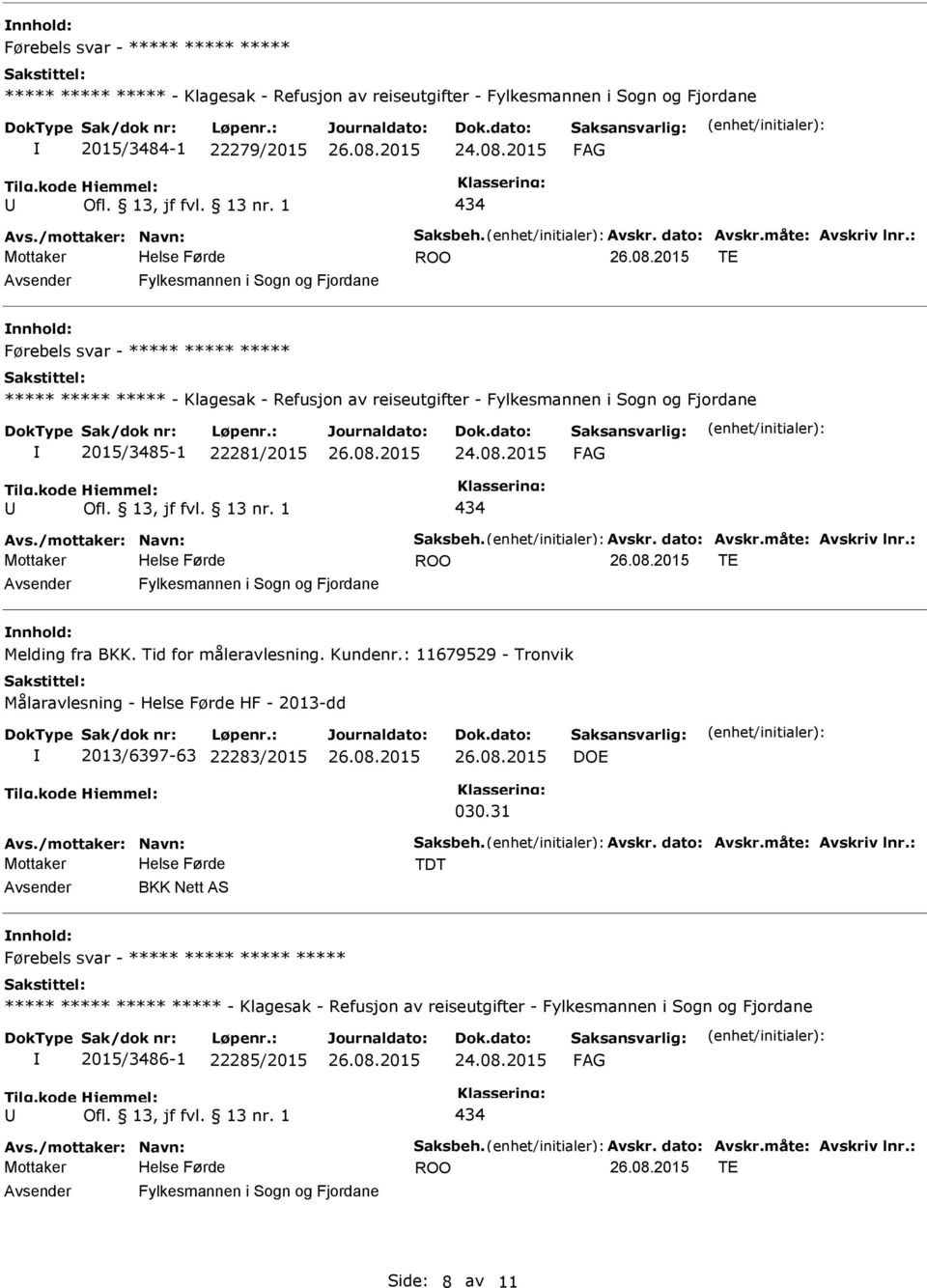 /mottaker: Navn: Saksbeh. Avskr. dato: Avskr.måte: Avskriv lnr.: TE nnhold: Melding fra BKK. Tid for måleravlesning. Kundenr.