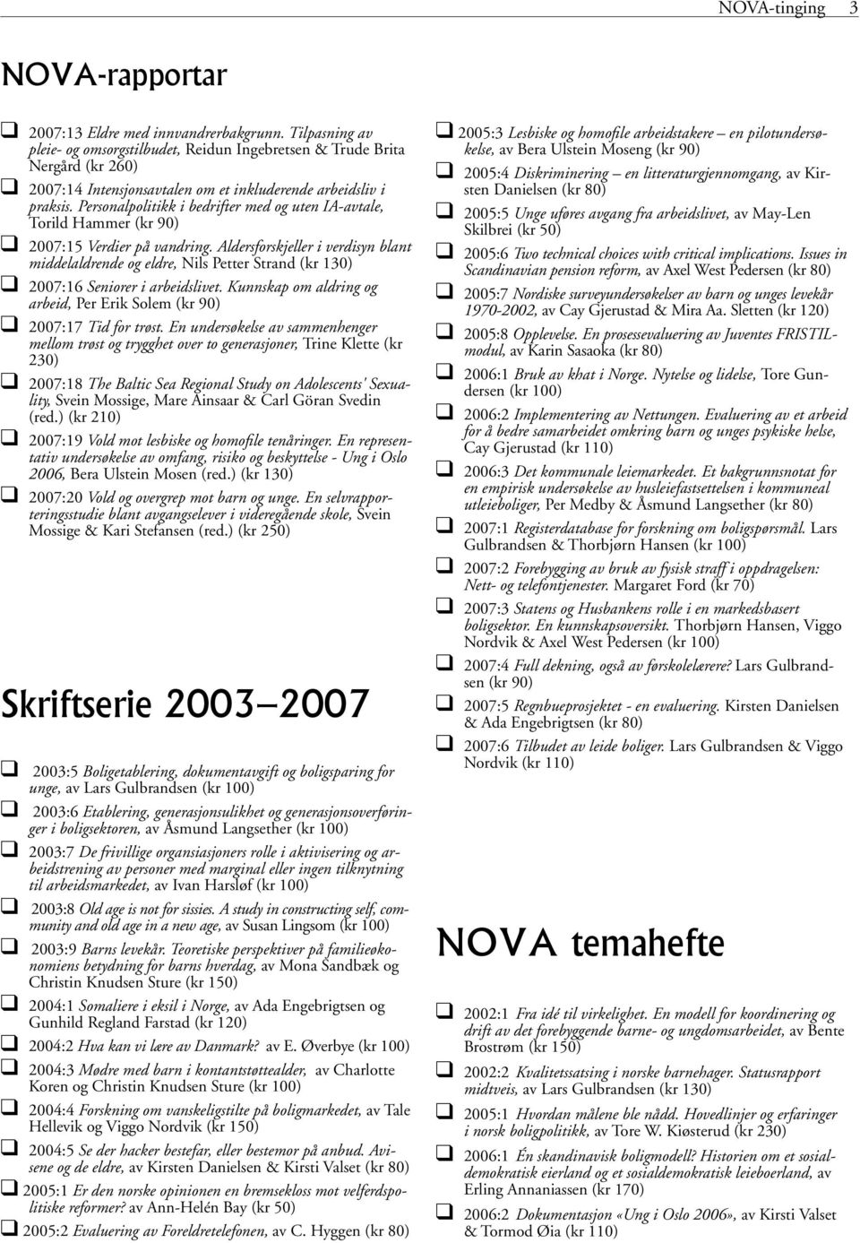 Personalpolitikk i bedrifter med og uten IA-avtale, Torild Hammer (kr 90) 2007:15 Verdier på vandring.