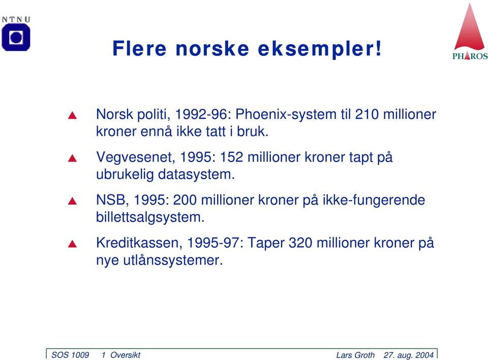 bruk. Vegvesenet, 1995: 152 millioner kroner tapt på ubrukelig datasystem.