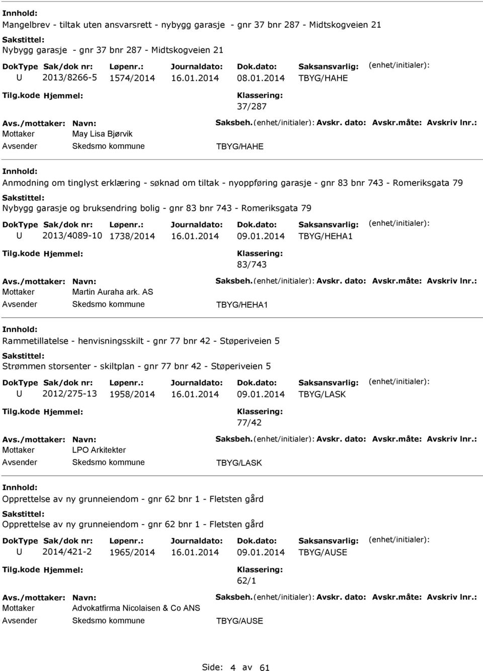 : Mottaker May Lisa Bjørvik TBYG/HHE nmodning om tinglyst erklæring - søknad om tiltak - nyoppføring garasje - gnr 83 bnr 743 - Romeriksgata 79 Nybygg garasje og bruksendring bolig - gnr 83 bnr 743 -