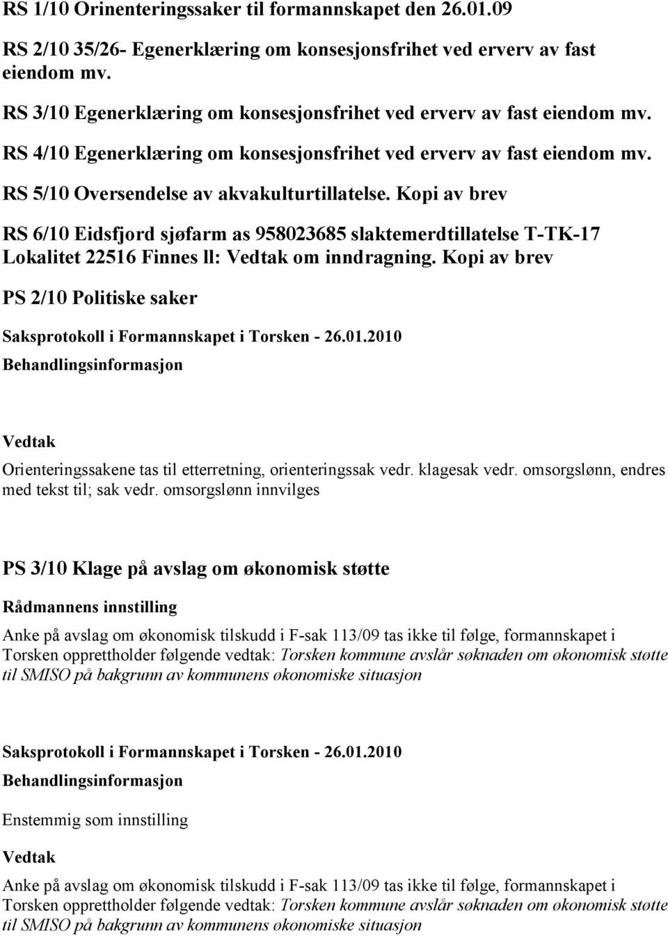 Kopi av brev RS 6/10 Eidsfjord sjøfarm as 958023685 slaktemerdtillatelse T-TK-17 Lokalitet 22516 Finnes ll: om inndragning.