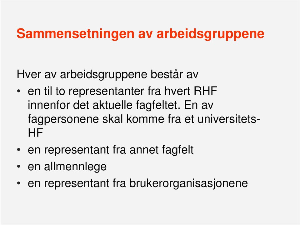 En av fagpersonene skal komme fra et universitets- HF en representant