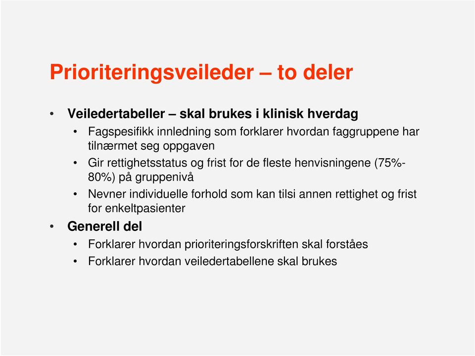 henvisningene (75%- 80%) på gruppenivå Nevner individuelle forhold som kan tilsi annen rettighet og frist for