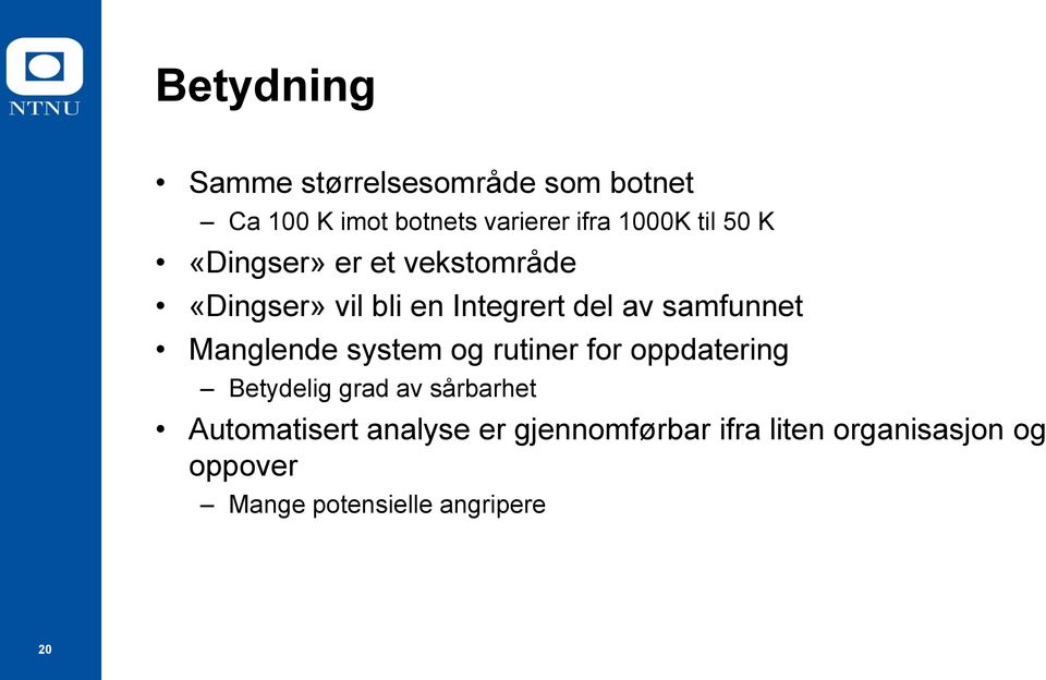 Manglende system og rutiner for oppdatering Betydelig grad av sårbarhet Automatisert