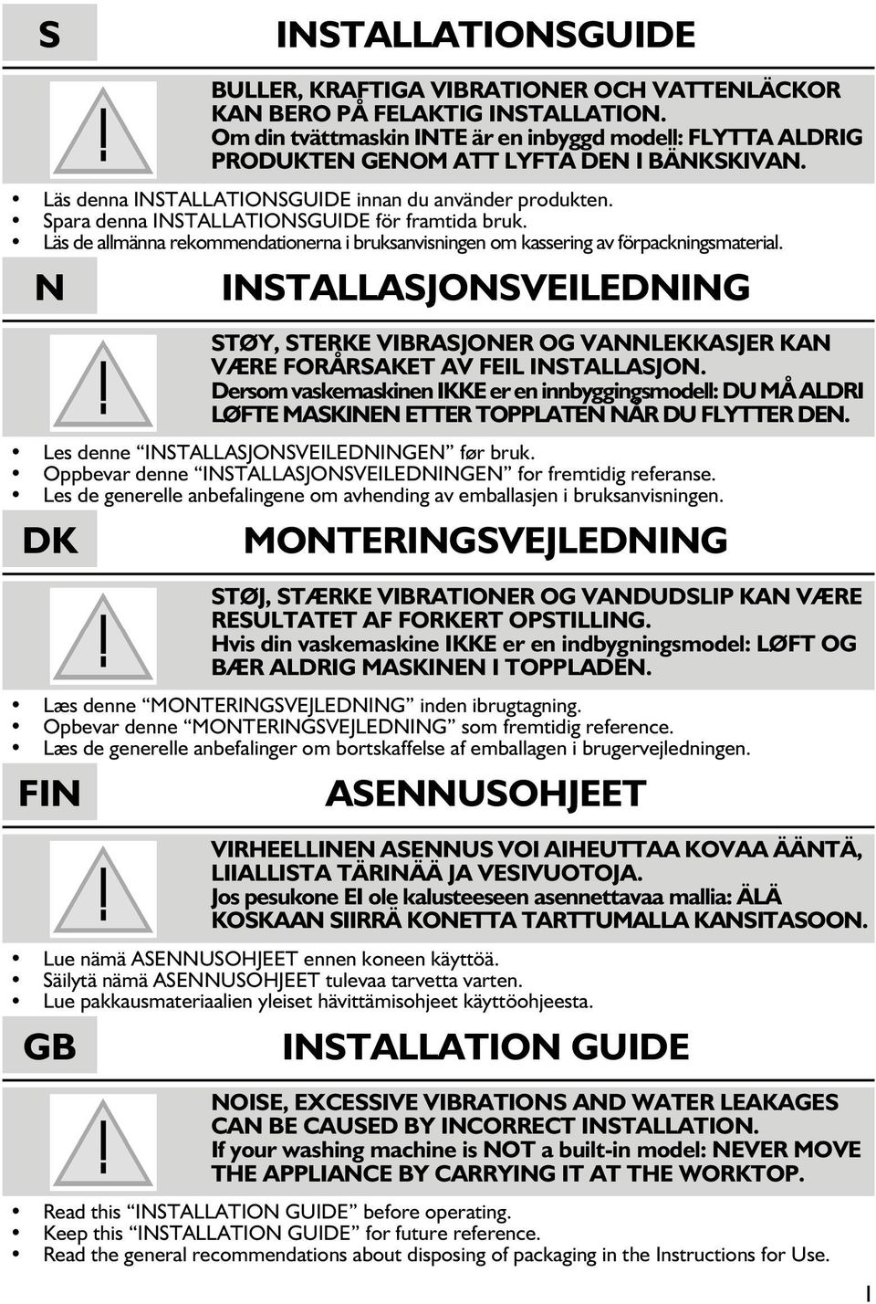 Spara denna INSTALLATIONSGUIDE för framtida bruk. Läs de allmänna rekommendationerna i bruksanvisningen om kassering av förpackningsmaterial.