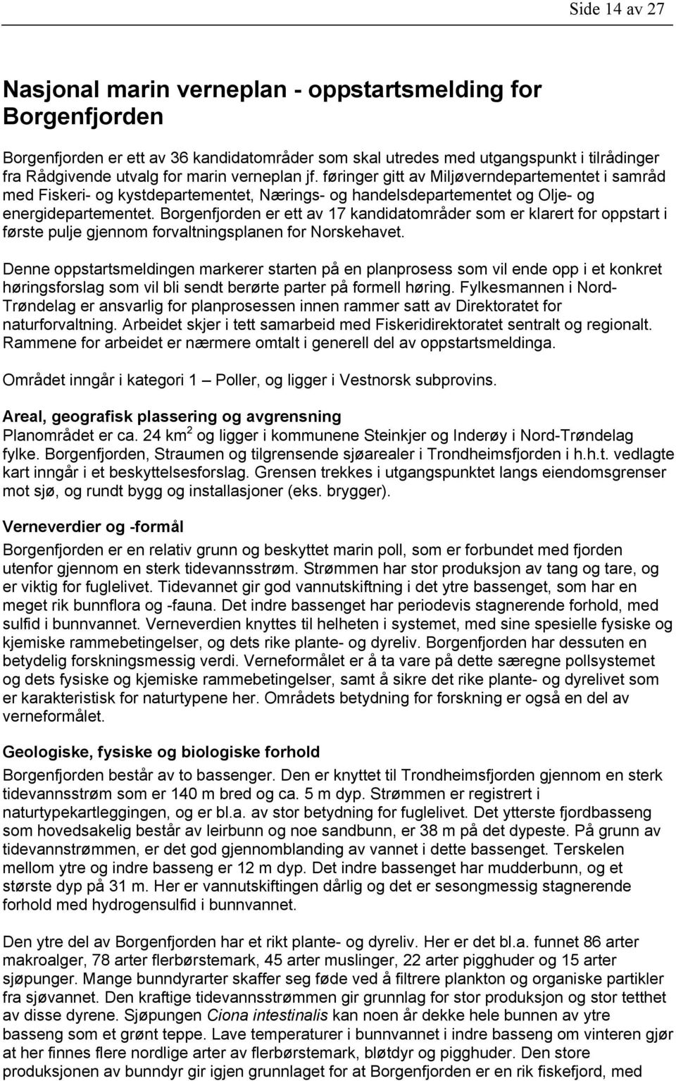 Borgenfjorden er ett av 17 kandidatområder som er klarert for oppstart i første pulje gjennom forvaltningsplanen for Norskehavet.