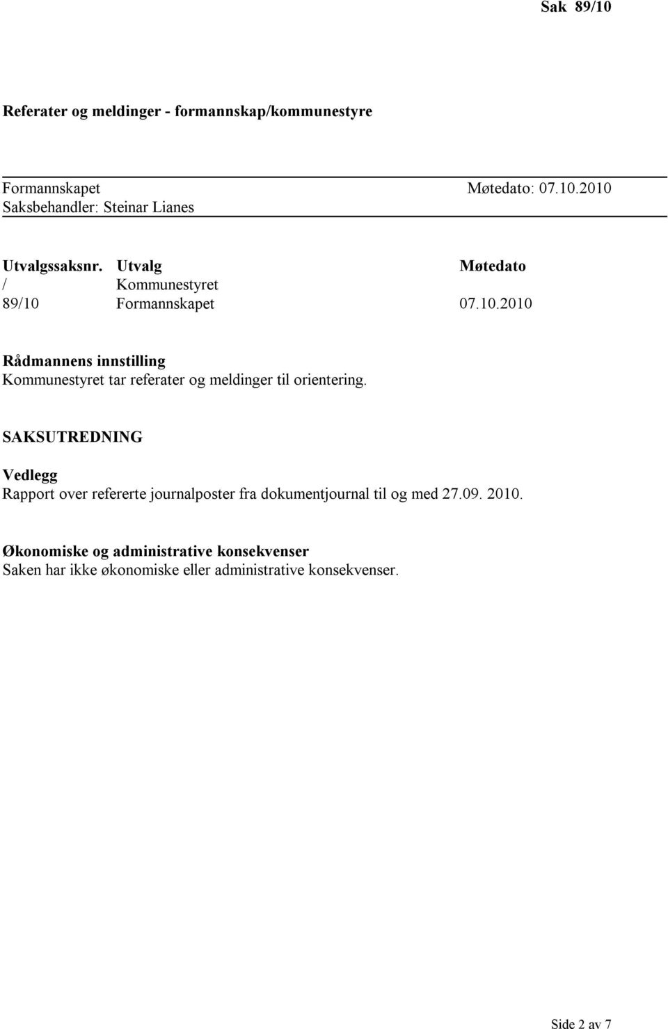 SAKSUTREDNING Vedlegg Rapport over refererte journalposter fra dokumentjournal til og med 27.09. 2010.