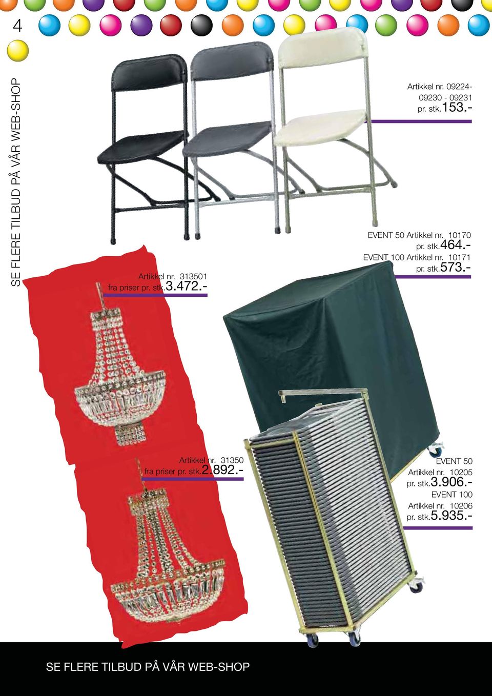 - Artikkel nr. 31350 fra priser pr. stk.2.892.- EVENT 50 Artikkel nr. 10205 pr. stk.3.906.