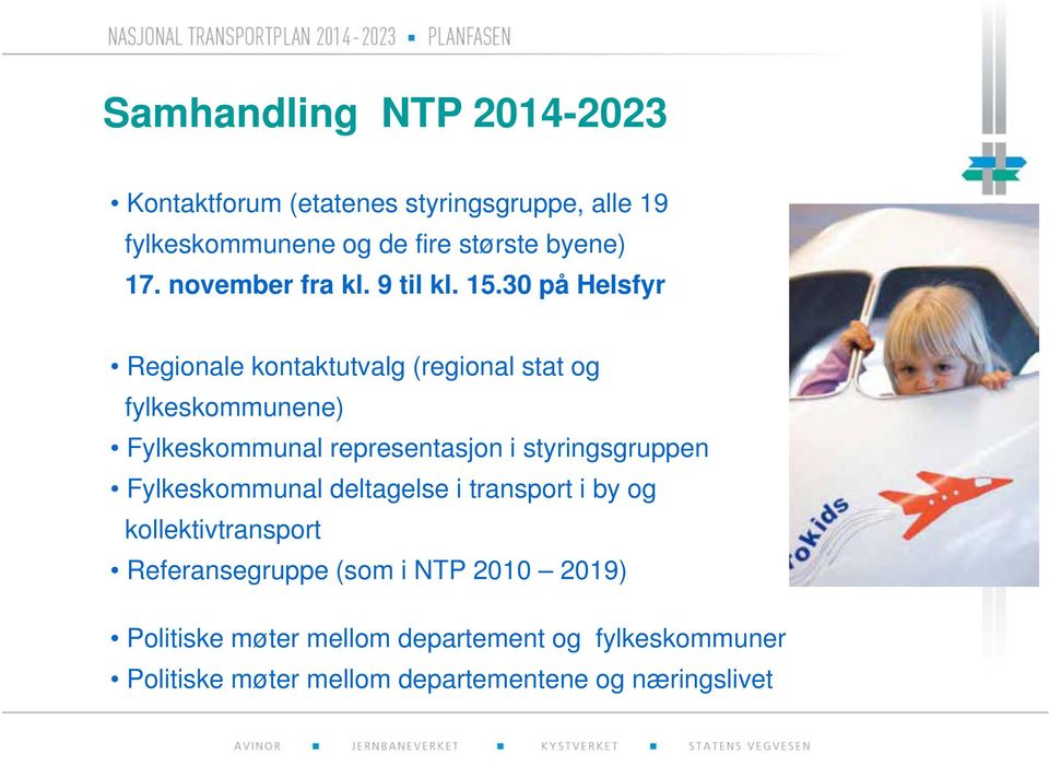 30 på Helsfyr Regionale kontaktutvalg (regional stat og fylkeskommunene) Fylkeskommunal representasjon i