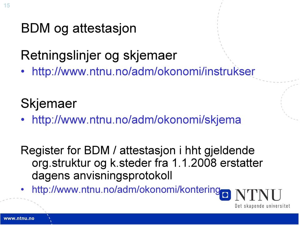 no/adm/okonomi/skjema Register for BDM / attestasjon i hht gjeldende org.