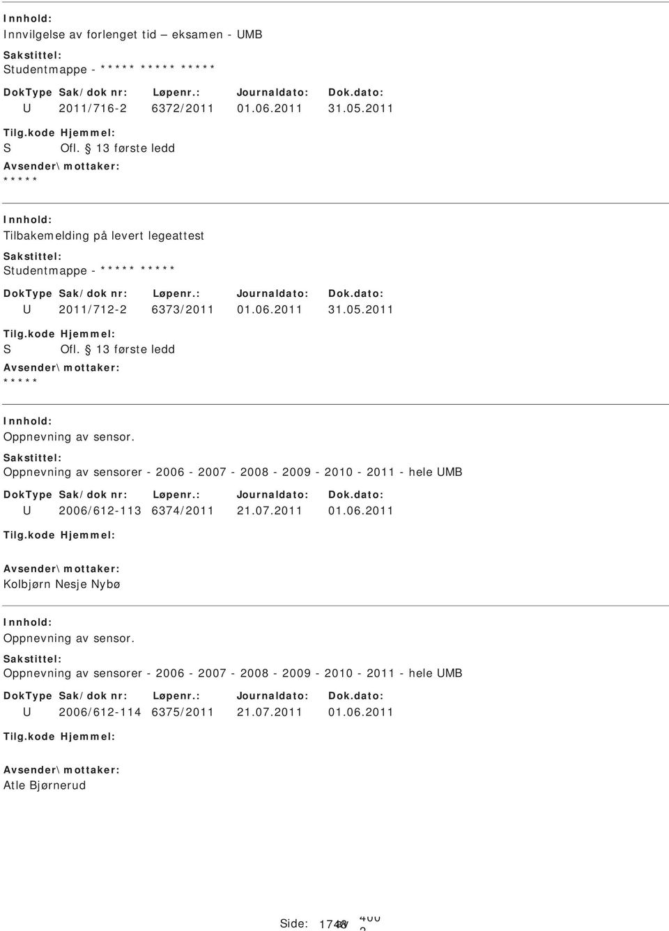 Oppnevning av sensorer - 006-007 - 008-009 - 010-011 - hele MB 006/61-113 6374/011 1.07.011 01.06.011 Kolbjørn Nesje Nybø Oppnevning av sensor.