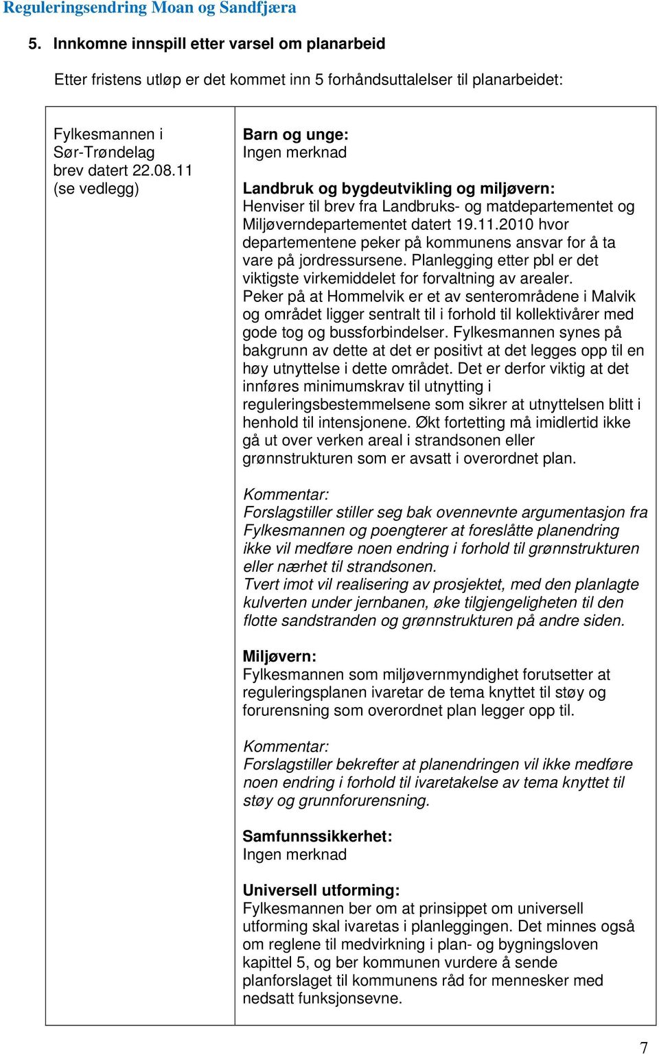 Planlegging etter pbl er det viktigste virkemiddelet for forvaltning av arealer.