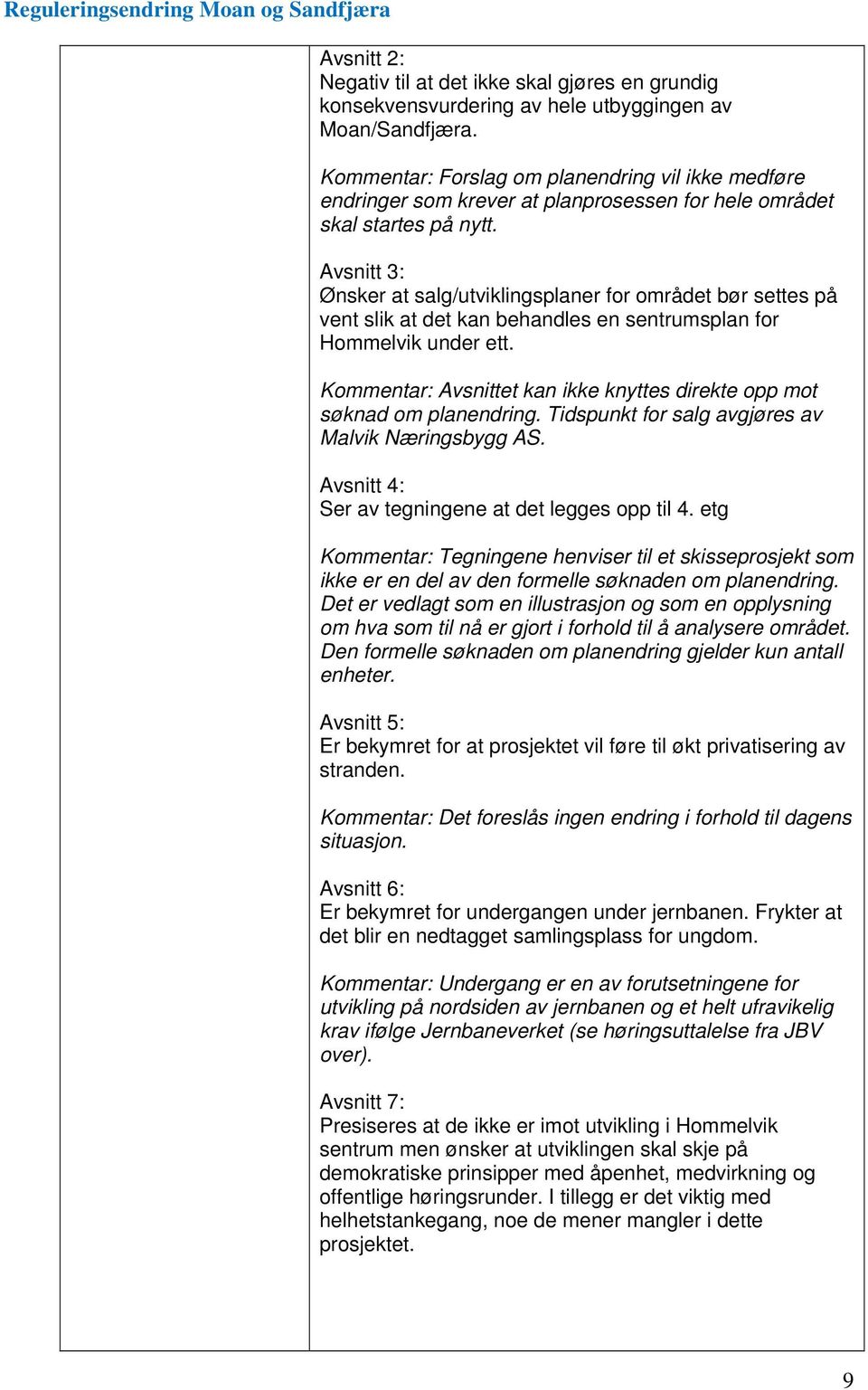 Avsnitt 3: Ønsker at salg/utviklingsplaner for området bør settes på vent slik at det kan behandles en sentrumsplan for Hommelvik under ett.