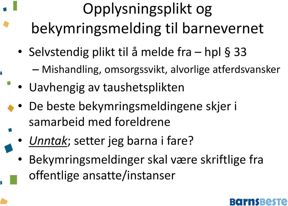 taushetsplikten De beste bekymringsmeldingene skjer i samarbeid med foreldrene Unntak;