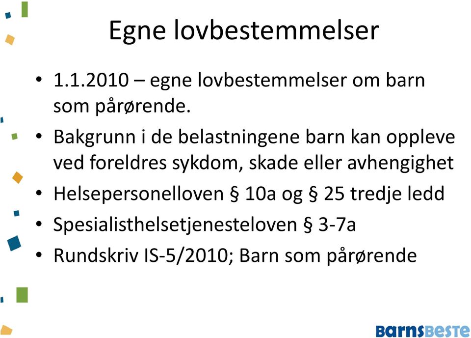 Bakgrunn i de belastningene barn kan oppleve ved foreldres sykdom,