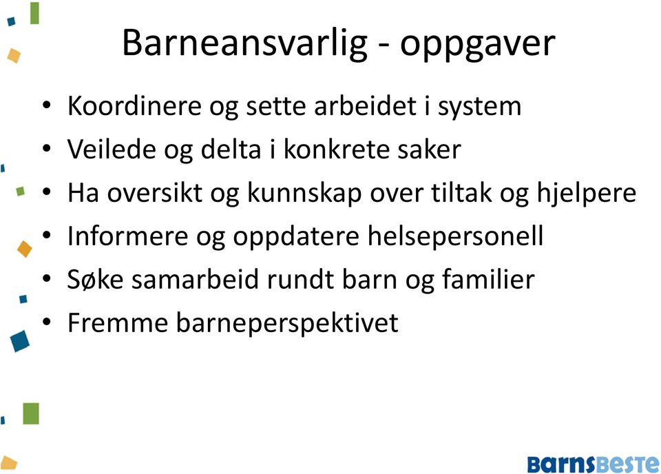 kunnskap over tiltak og hjelpere Informere og oppdatere