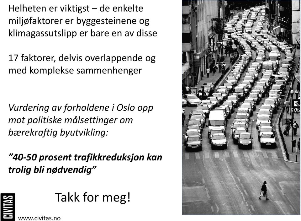 komplekse sammenhenger Vurdering av forholdene i Oslo Ol opp mot politiske