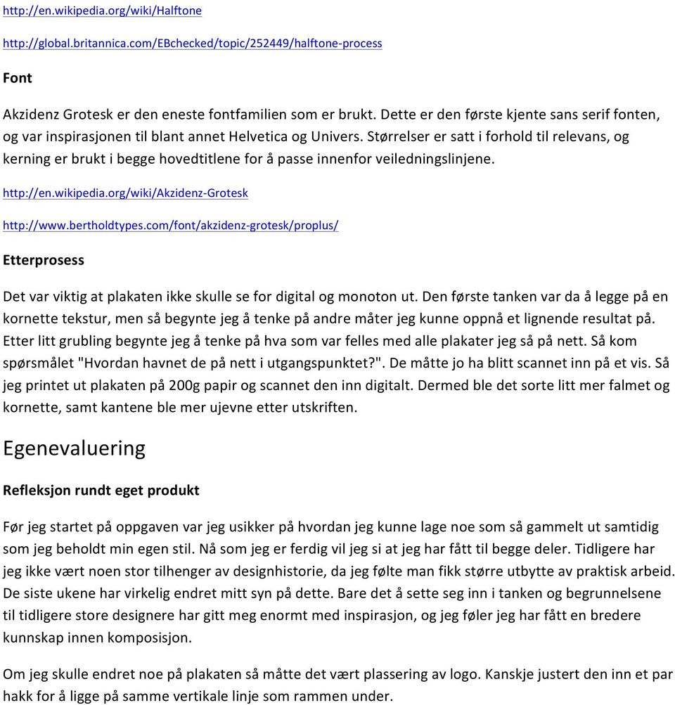 Størrelser er satt i forhold til relevans, og kerning er brukt i begge hovedtitlene for å passe innenfor veiledningslinjene. http://en.wikipedia.org/wiki/akzidenz- Grotesk http://www.bertholdtypes.