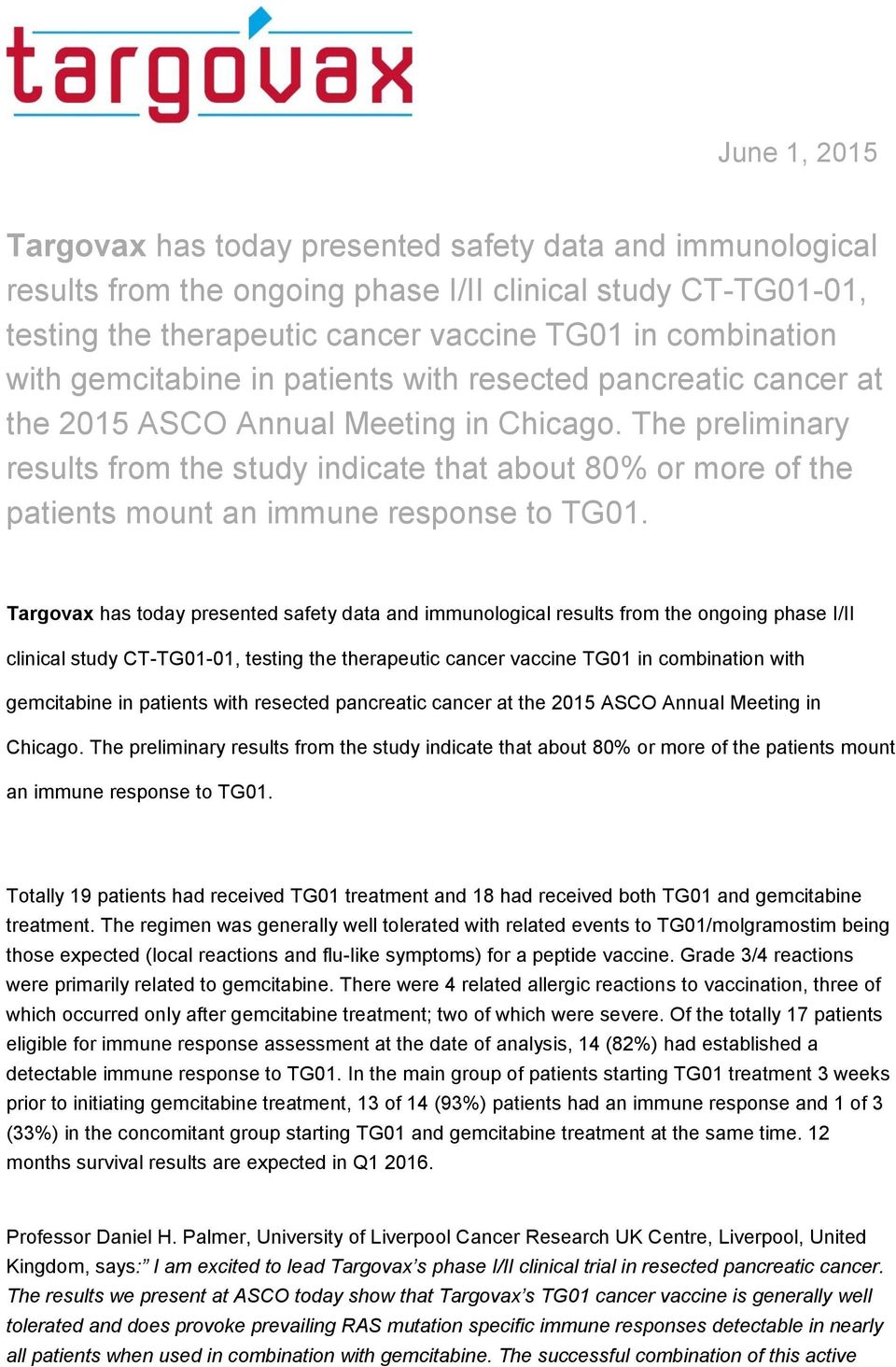 The preliminary results from the study indicate that about 80% or more of the patients mount an immune response to TG01.