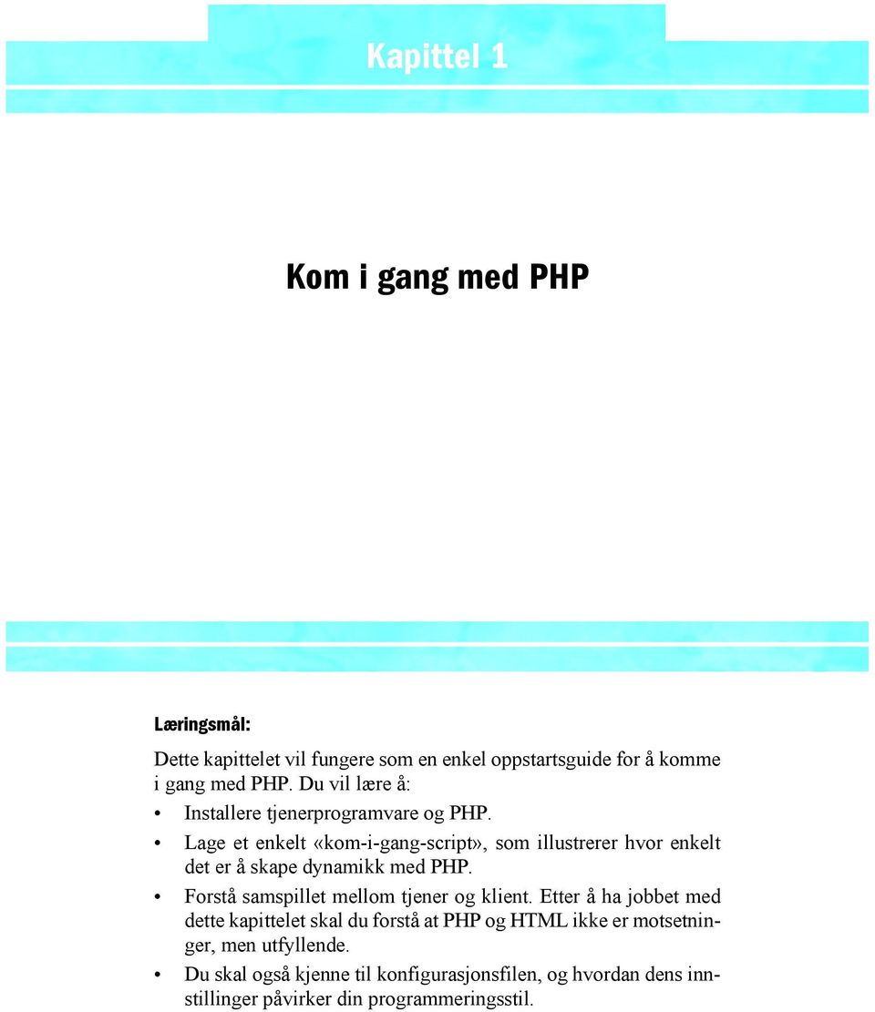 Lage et enkelt «kom-i-gang-script», som illustrerer hvor enkelt det er å skape dynamikk med PHP.