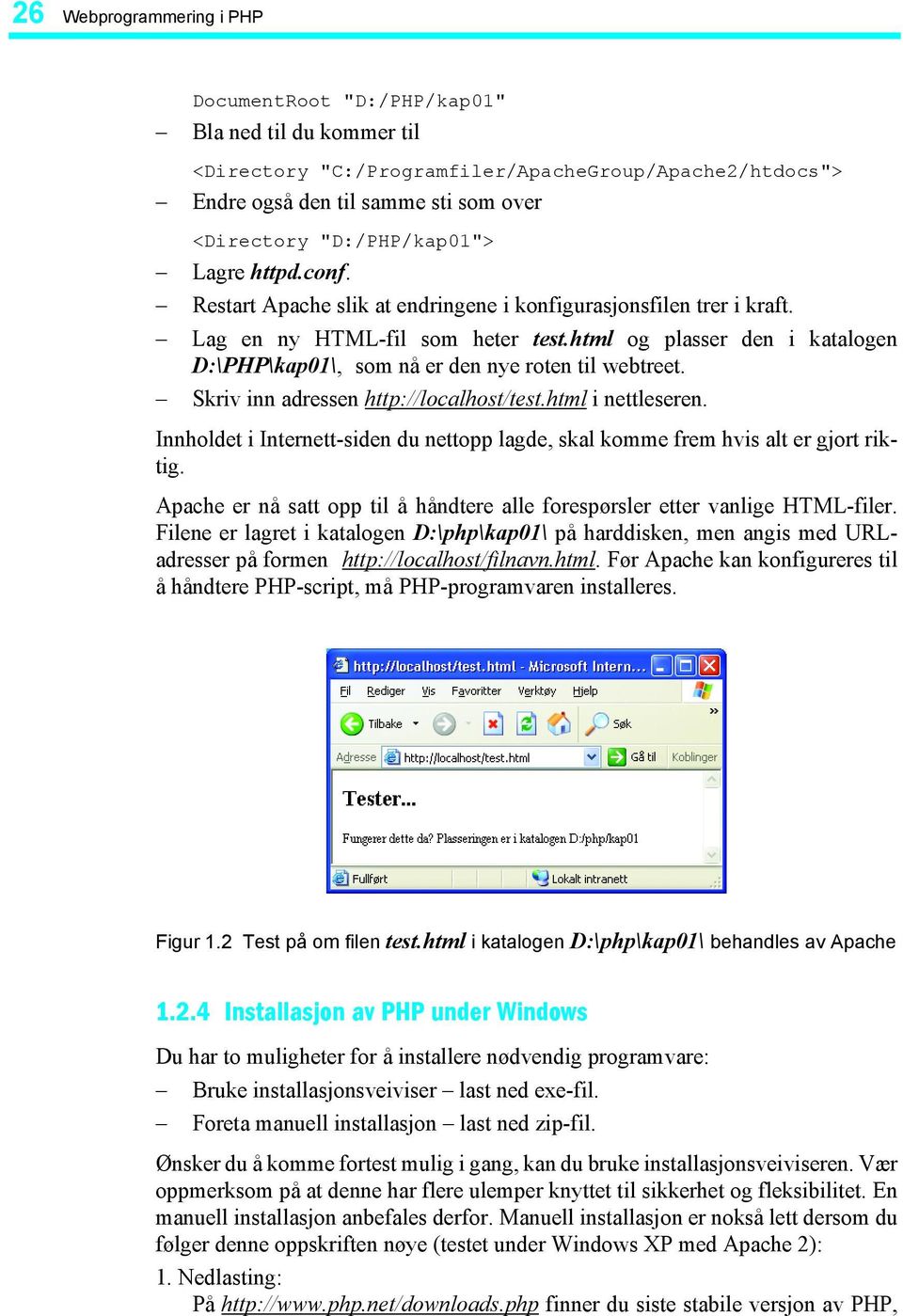 html og plasser den i katalogen D:\PHP\kap01\, som nå er den nye roten til webtreet. Skriv inn adressen http://localhost/test.html i nettleseren.