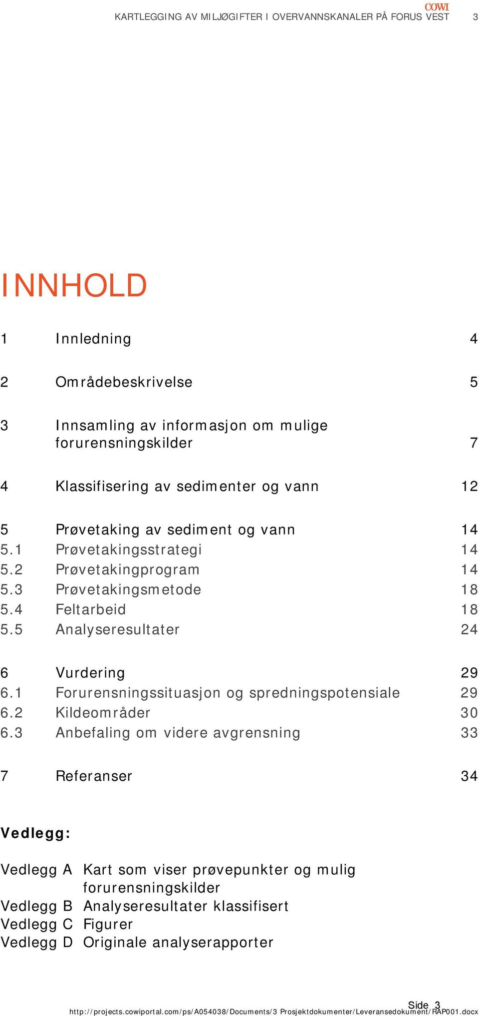 1 Forurensningssituasjon og spredningspotensiale 29 6.2 Kildeområder 30 6.